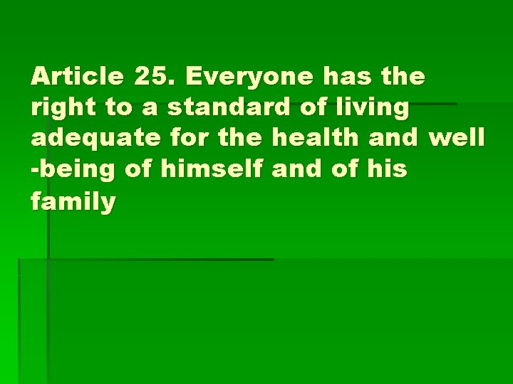 Article 25. Everyone has the right to a standard of living adequate for the