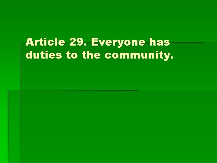 Article 29. Everyone has duties to the community. 