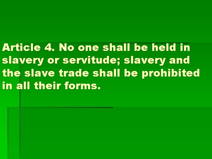 Article 4. No one shall be held in slavery or servitude; slavery and the