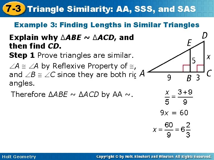 7 -3 Triangle Similarity: AA, SSS, and SAS Example 3: Finding Lengths in Similar