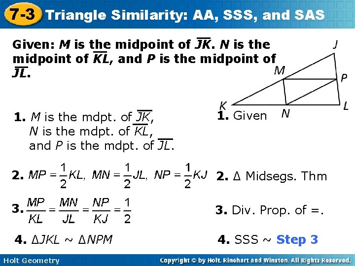 7 -3 Triangle Similarity: AA, SSS, and SAS Given: M is the midpoint of