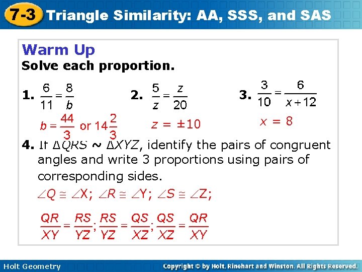 7 -3 Triangle Similarity: AA, SSS, and SAS Warm Up Solve each proportion. 1.