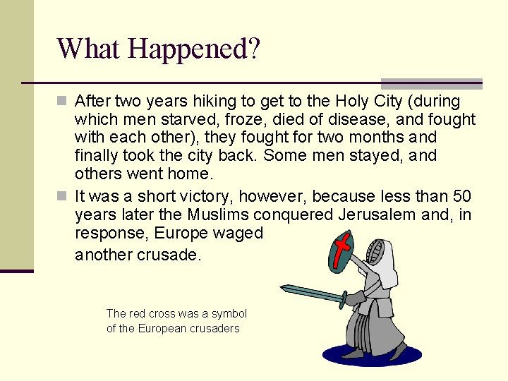 What Happened? n After two years hiking to get to the Holy City (during