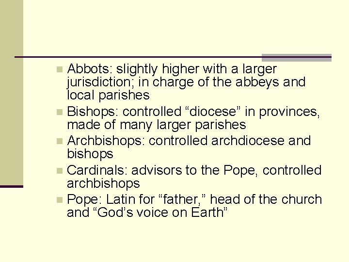Abbots: slightly higher with a larger jurisdiction; in charge of the abbeys and local