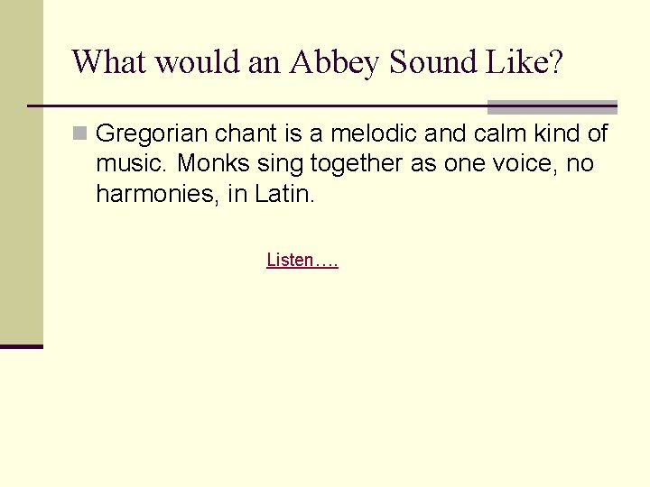 What would an Abbey Sound Like? n Gregorian chant is a melodic and calm