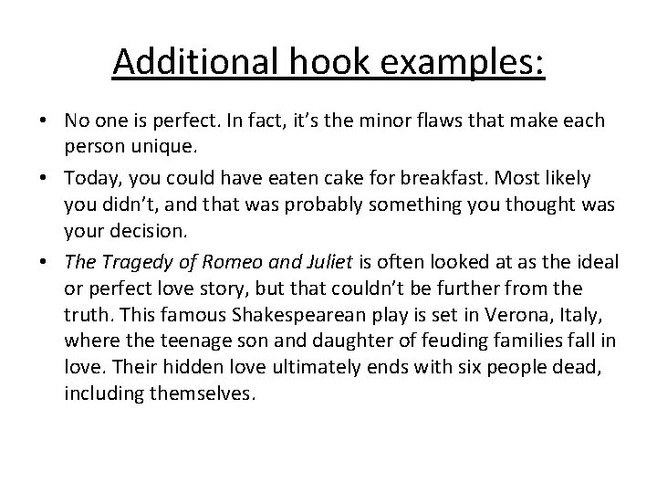 Additional hook examples: • No one is perfect. In fact, it’s the minor flaws
