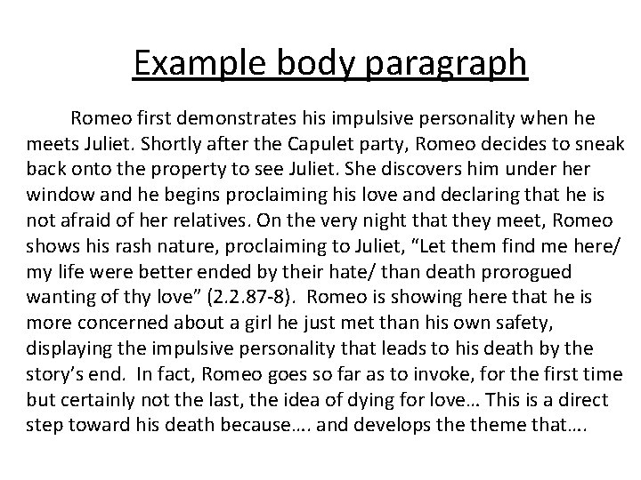Example body paragraph Romeo first demonstrates his impulsive personality when he meets Juliet. Shortly