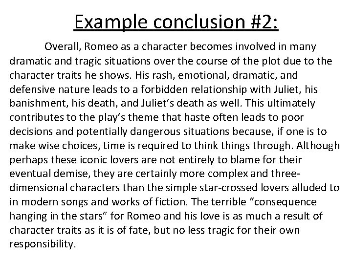 Example conclusion #2: Overall, Romeo as a character becomes involved in many dramatic and