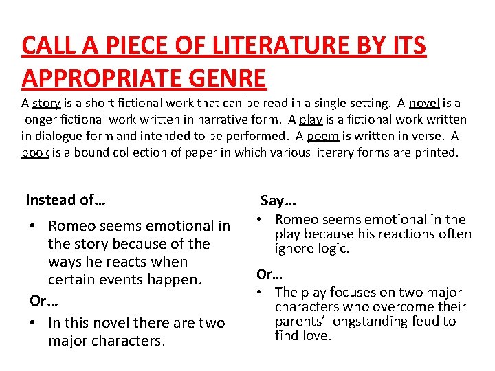 CALL A PIECE OF LITERATURE BY ITS APPROPRIATE GENRE A story is a short