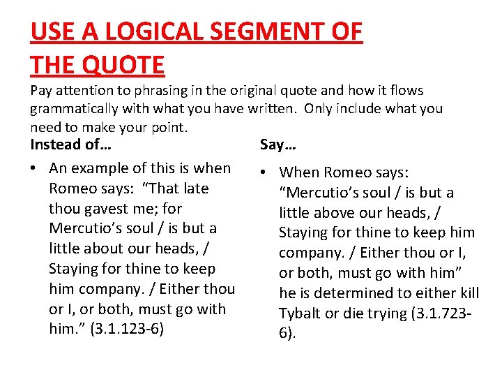 USE A LOGICAL SEGMENT OF THE QUOTE Pay attention to phrasing in the original