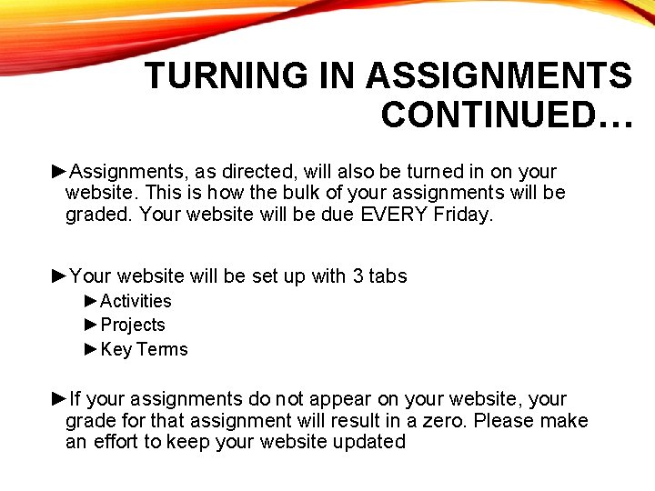 TURNING IN ASSIGNMENTS CONTINUED… ►Assignments, as directed, will also be turned in on your