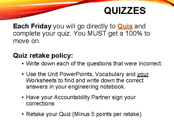 QUIZZES Each Friday you will go directly to Quia and complete your quiz. You