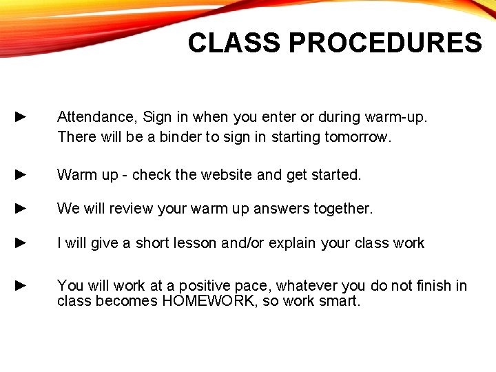 CLASS PROCEDURES ► Attendance, Sign in when you enter or during warm-up. There will