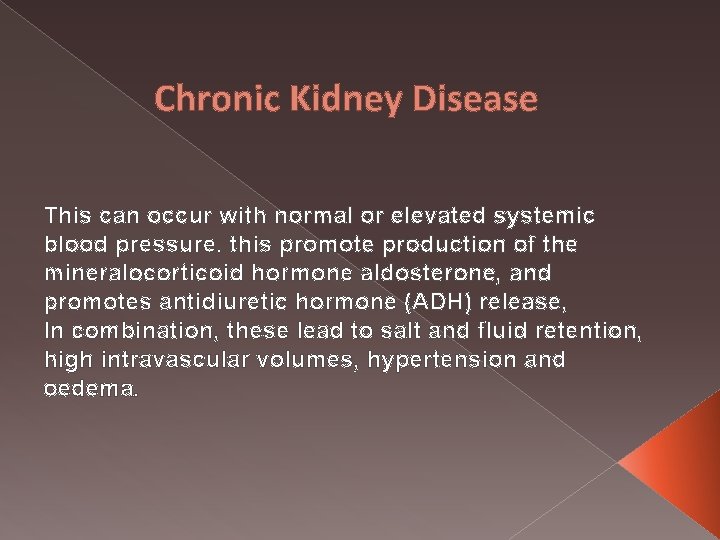 Chronic Kidney Disease This can occur with normal or elevated systemic blood pressure. this