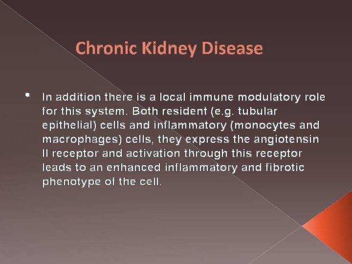 Chronic Kidney Disease • In addition there is a local immune modulatory role for