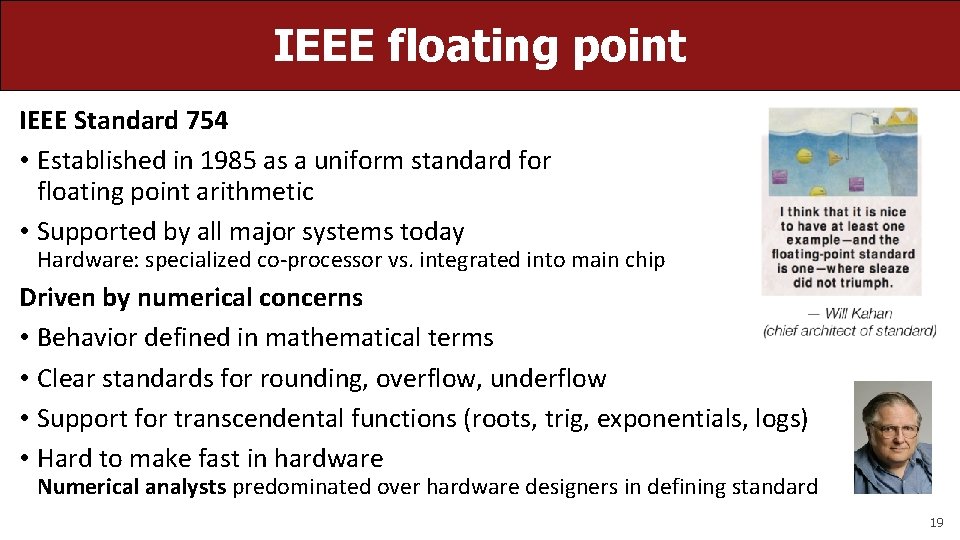 IEEE floating point IEEE Standard 754 • Established in 1985 as a uniform standard