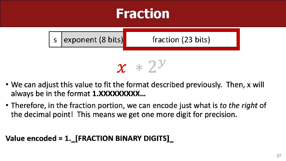 Fraction s exponent (8 bits) fraction (23 bits) • 27 
