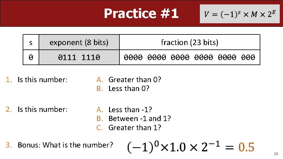 Practice #1 s exponent (8 bits) fraction (23 bits) 0 0111 1110 0000 000