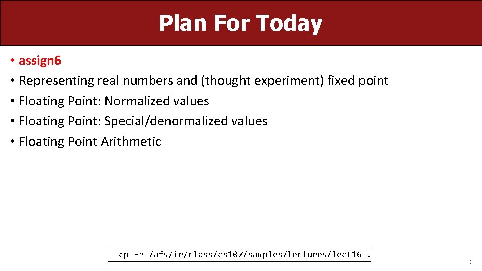 Plan For Today • assign 6 • Representing real numbers and (thought experiment) fixed
