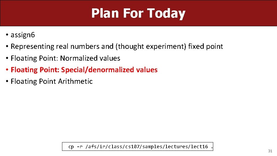 Plan For Today • assign 6 • Representing real numbers and (thought experiment) fixed