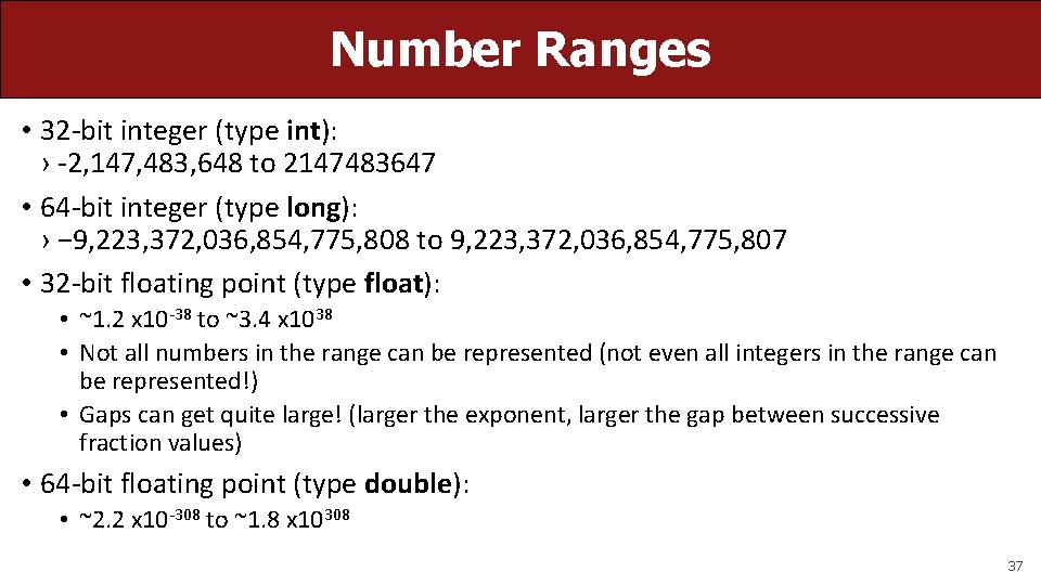 Number Ranges • 32 -bit integer (type int): › -2, 147, 483, 648 to