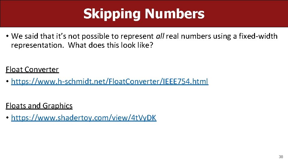 Skipping Numbers • We said that it’s not possible to represent all real numbers