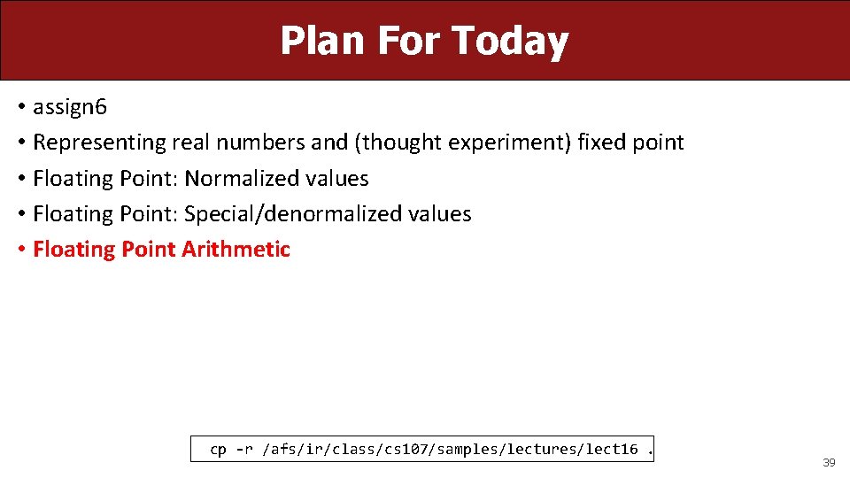 Plan For Today • assign 6 • Representing real numbers and (thought experiment) fixed