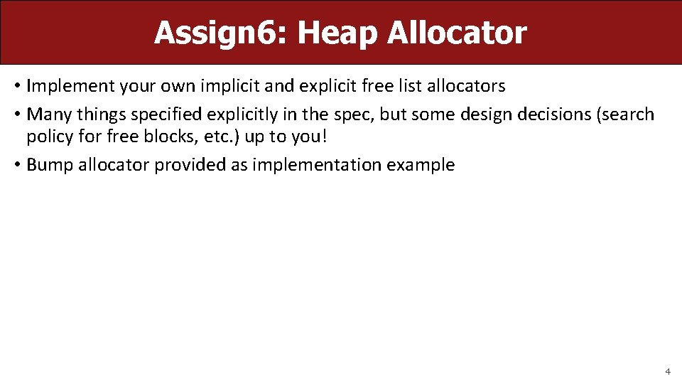 Assign 6: Heap Allocator • Implement your own implicit and explicit free list allocators