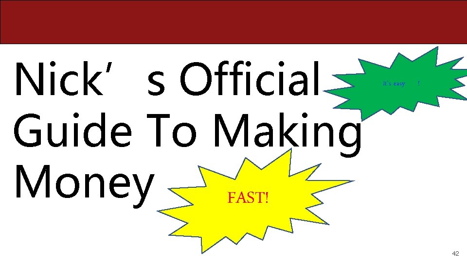 Nick’s Official Guide To Making Money FAST! It’s easy ! 42 