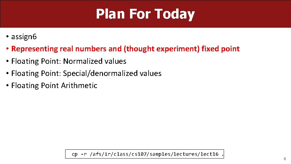 Plan For Today • assign 6 • Representing real numbers and (thought experiment) fixed