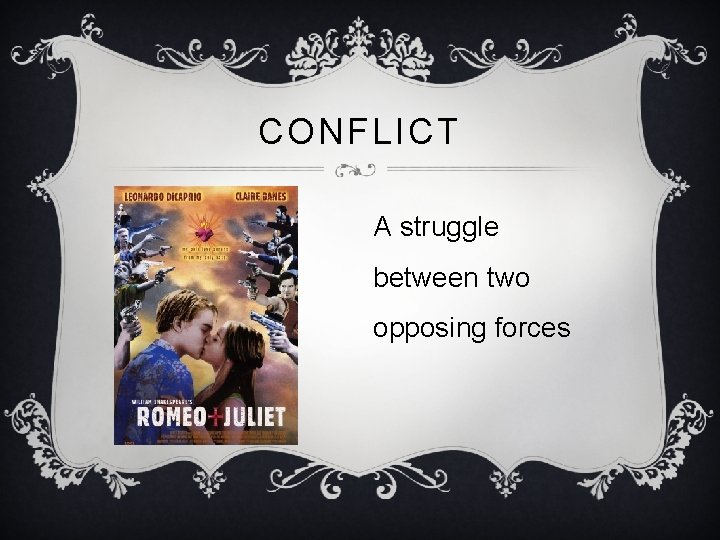 CONFLICT A struggle between two opposing forces 