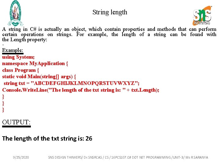 String length A string in C# is actually an object, which contain properties and