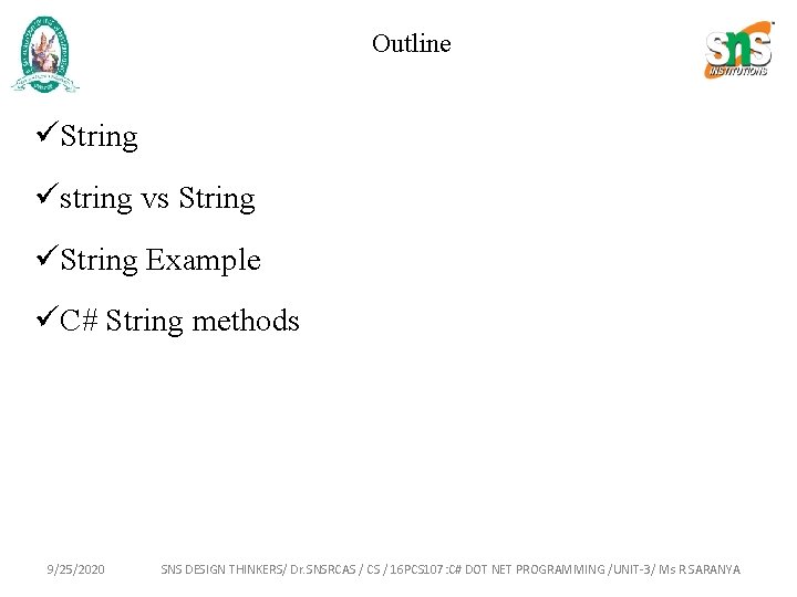 Outline üString üstring vs String üString Example üC# String methods 9/25/2020 SNS DESIGN THINKERS/
