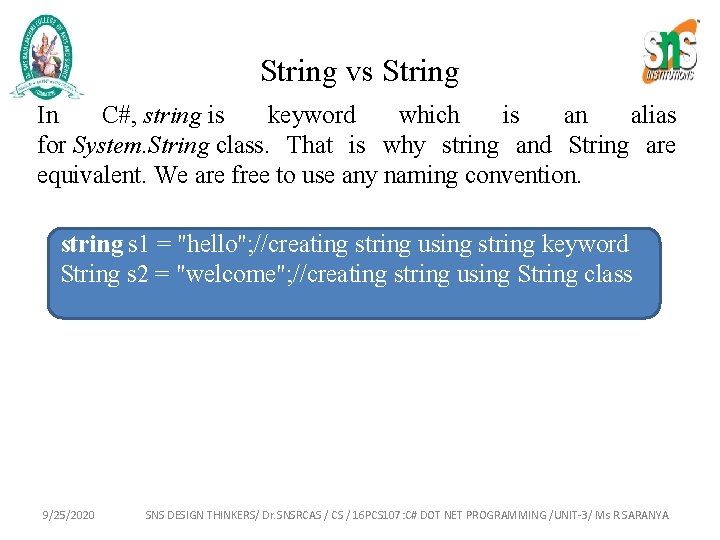 String vs String In C#, string is keyword which is an alias for System.