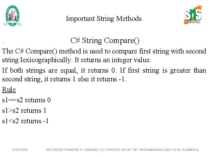 Important String Methods. C# String Compare() The C# Compare() method is used to compare