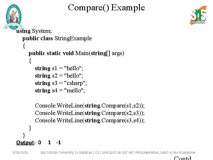 Compare() Example using System; public class String. Example { public static void Main(string[] args)
