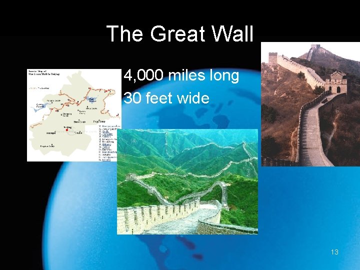 The Great Wall 4, 000 miles long 30 feet wide 13 