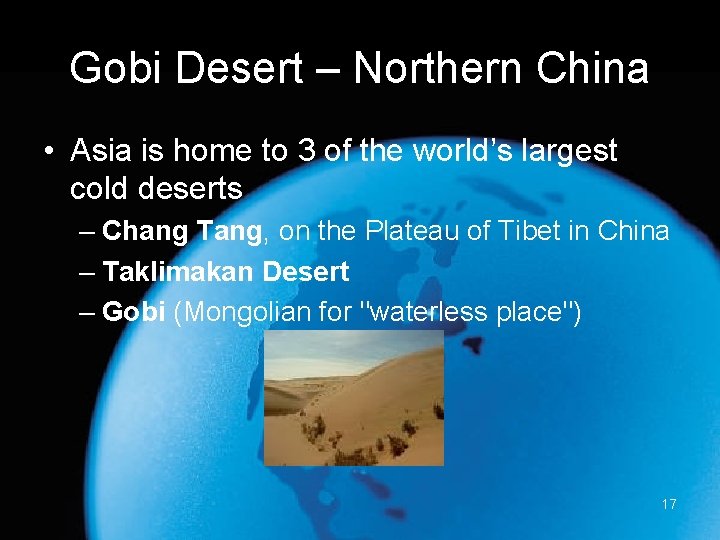 Gobi Desert – Northern China • Asia is home to 3 of the world’s
