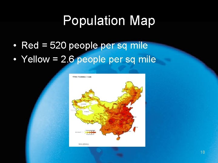 Population Map • Red = 520 people per sq mile • Yellow = 2.