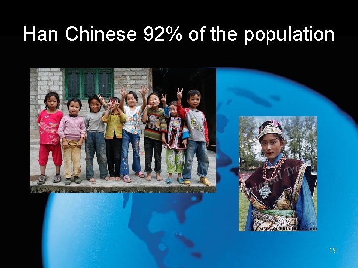 Han Chinese 92% of the population 19 