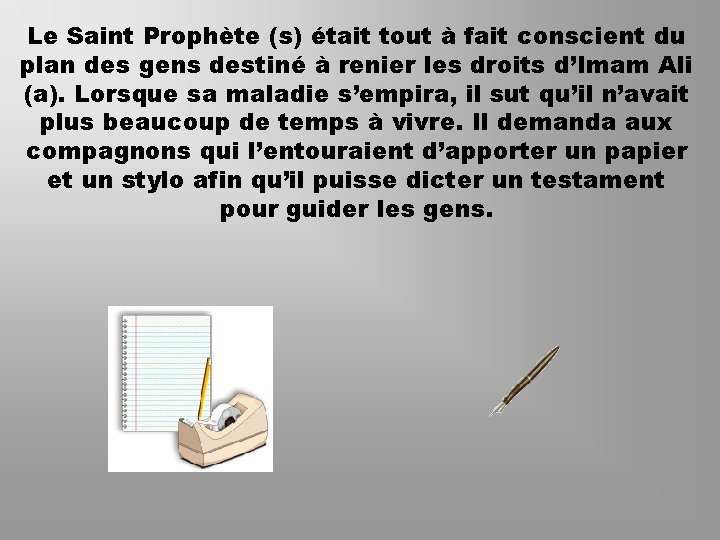 Le Saint Prophète (s) était tout à fait conscient du plan des gens destiné