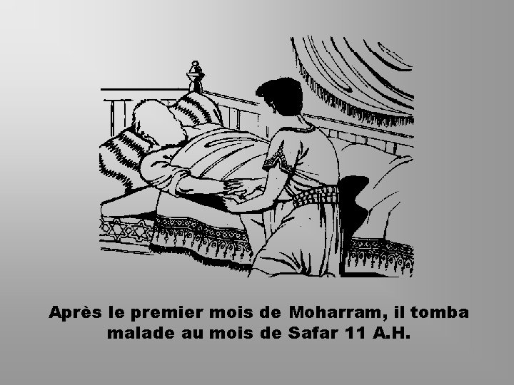 Après le premier mois de Moharram, il tomba malade au mois de Safar 11