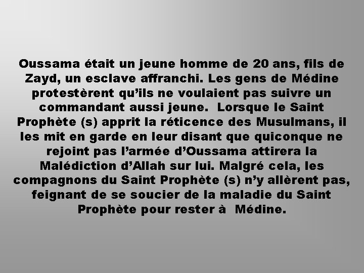 Oussama était un jeune homme de 20 ans, fils de Zayd, un esclave affranchi.