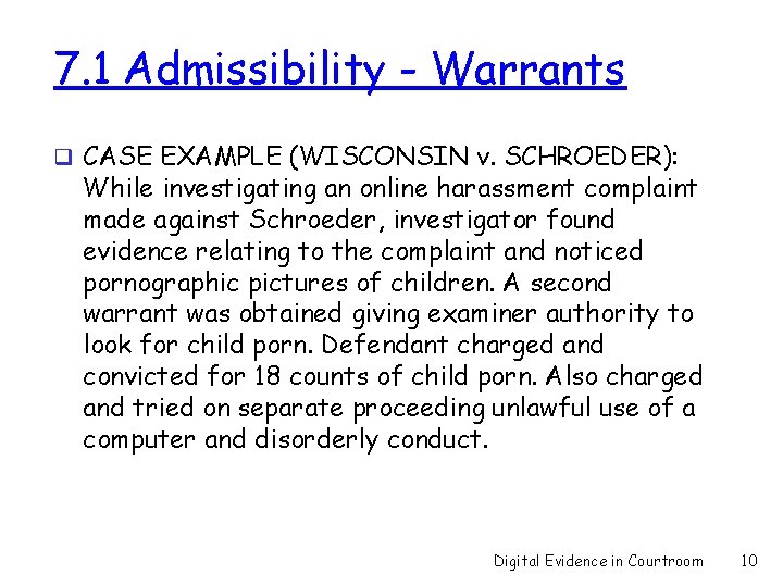 7. 1 Admissibility - Warrants q CASE EXAMPLE (WISCONSIN v. SCHROEDER): While investigating an