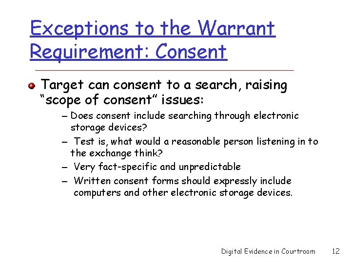 Exceptions to the Warrant Requirement: Consent Target can consent to a search, raising “scope