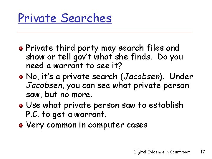 Private Searches Private third party may search files and show or tell gov’t what