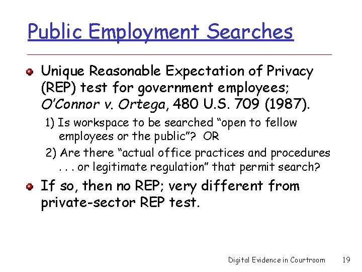 Public Employment Searches Unique Reasonable Expectation of Privacy (REP) test for government employees; O’Connor