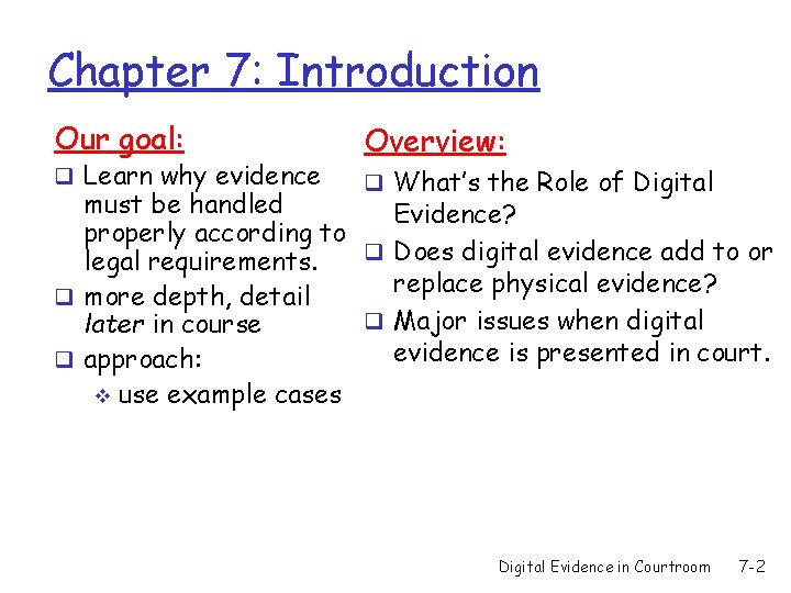 Chapter 7: Introduction Our goal: q Learn why evidence Overview: q What’s the Role
