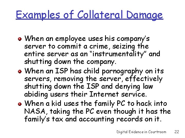 Examples of Collateral Damage When an employee uses his company’s server to commit a