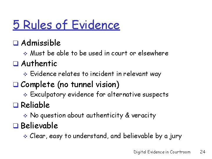 5 Rules of Evidence q Admissible v Must be able to be used in